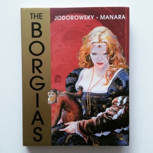 Alejandro Jodorowsky &amp; Milo Manara The Borgias (2014)